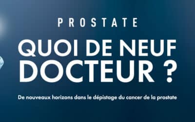 Prostate : de nouveaux horizons pour le dépistage du cancer